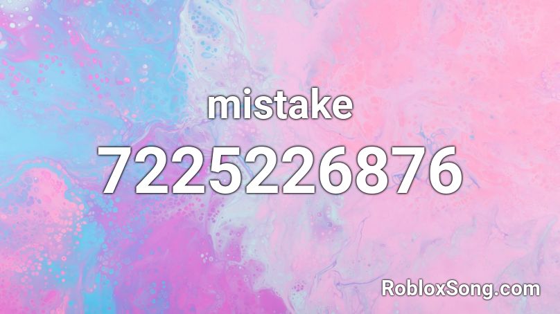 mistake Roblox ID - Roblox music codes