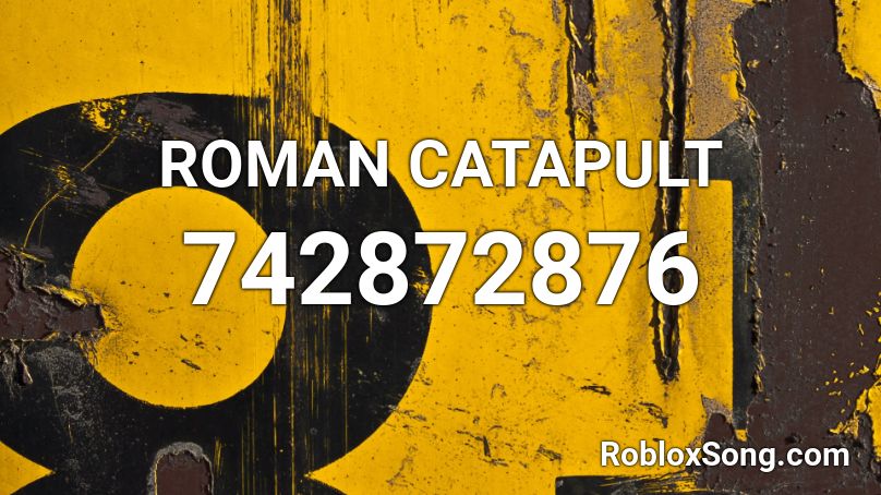 ROMAN CATAPULT Roblox ID