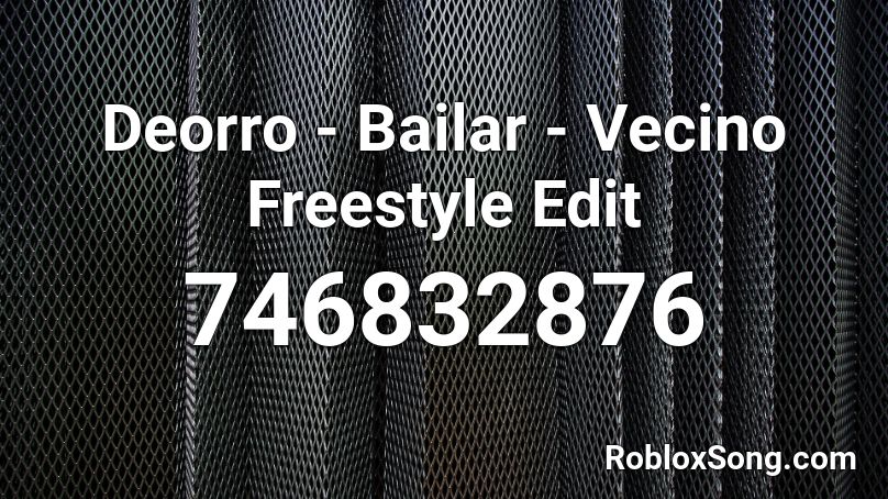 Deorro Bailar Vecino Freestyle Edit Roblox Id Roblox Music Codes - code music roblox deorro