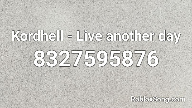 Kordhell - Live another day Roblox ID