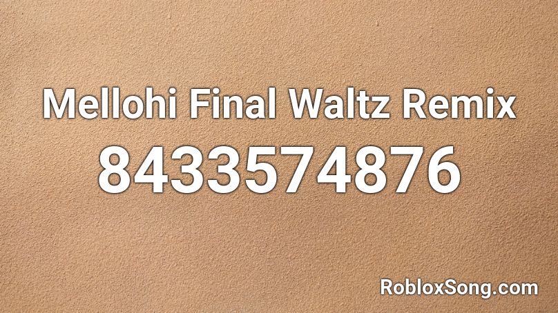 Mellohi Final Waltz Remix Roblox ID