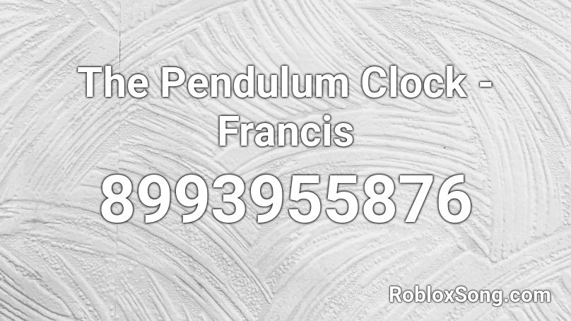 The Pendulum Clock - Francis Roblox ID