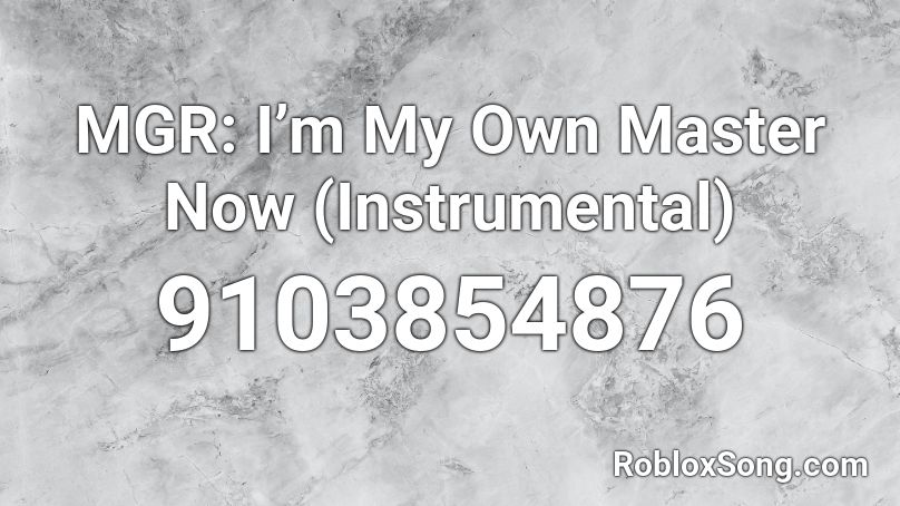 MGR: I’m My Own Master Now (Instrumental) Roblox ID