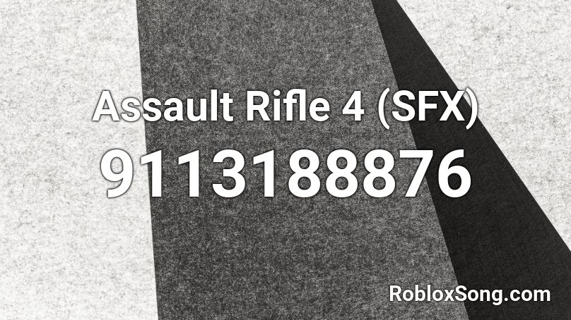 Assault Rifle 4 (SFX) Roblox ID