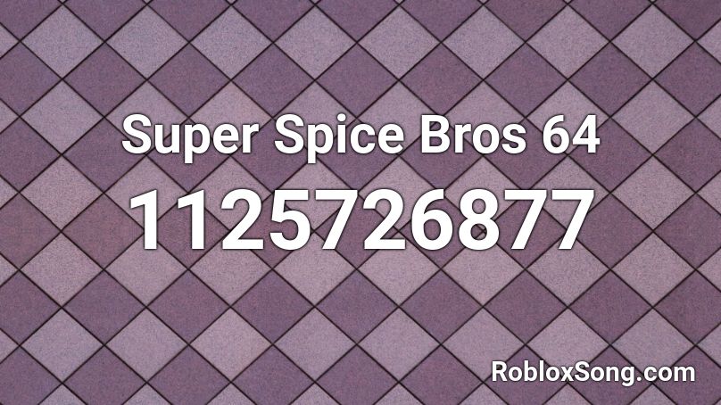 Super Spice Bros 64 Roblox ID