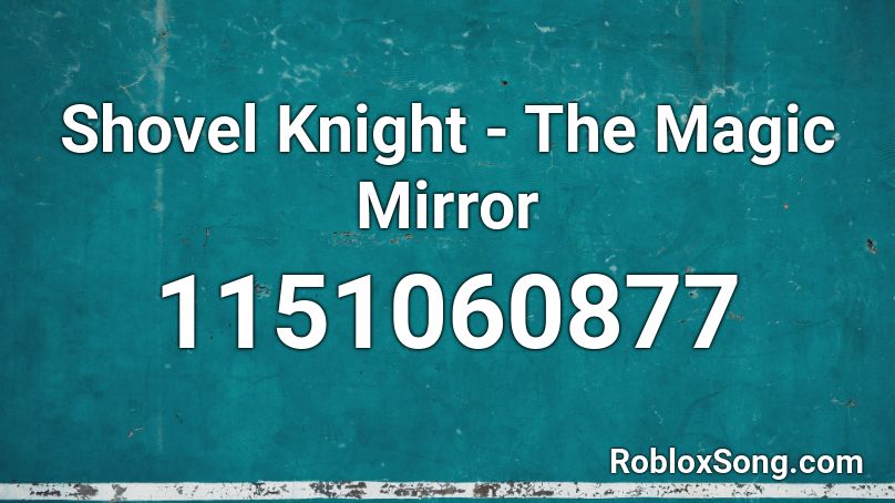 Shovel Knight - The Magic Mirror Roblox ID