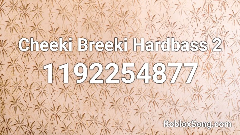 Cheeki Breeki Hardbass 2 Roblox ID