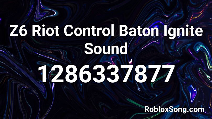 Z6 Riot Control Baton Ignite Sound Roblox ID