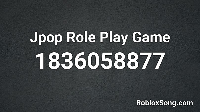 Jpop Role Play Game Roblox ID