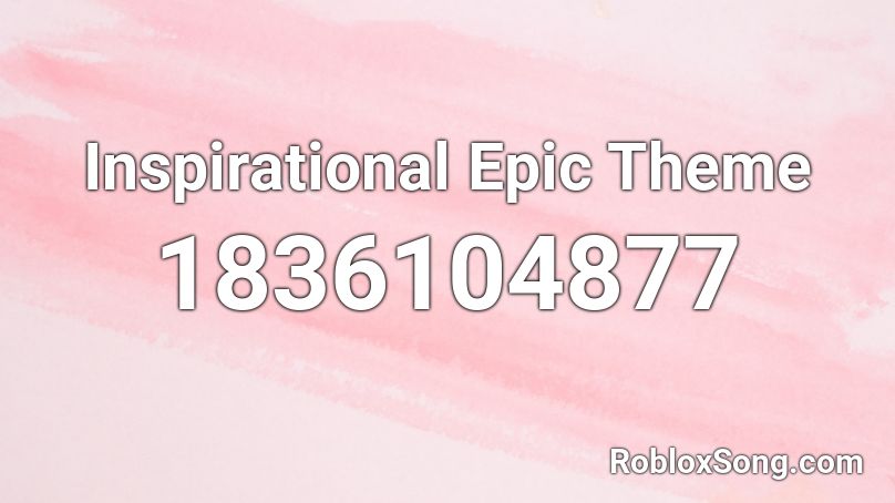 Inspirational Epic Theme Roblox ID