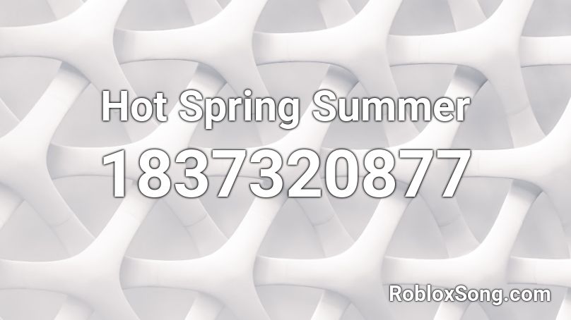 Hot Spring Summer Roblox ID