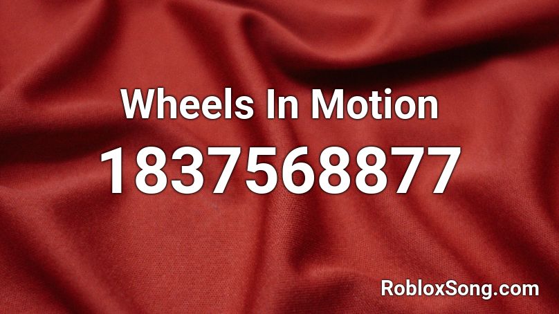 Wheels In Motion Roblox ID