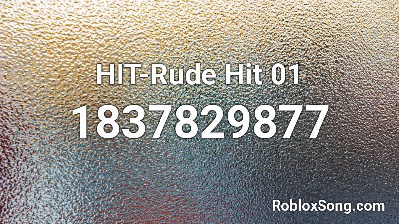 HIT-Rude Hit 01 Roblox ID