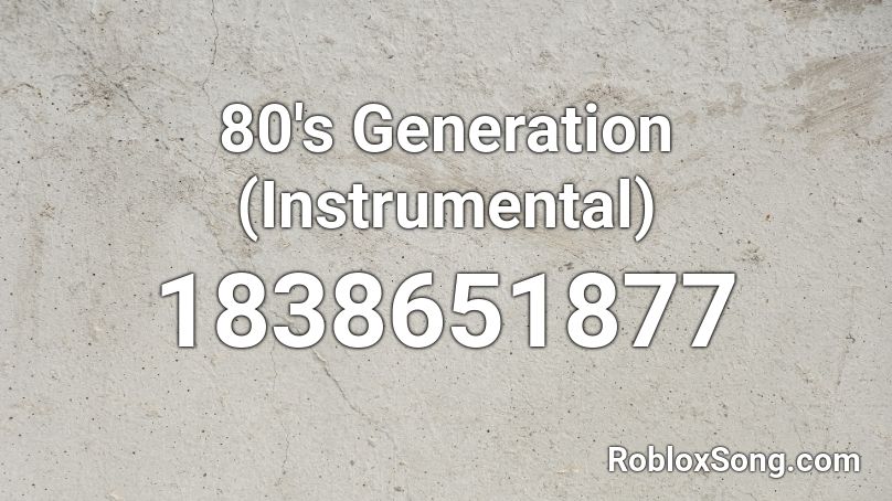 80's Generation (Instrumental) Roblox ID