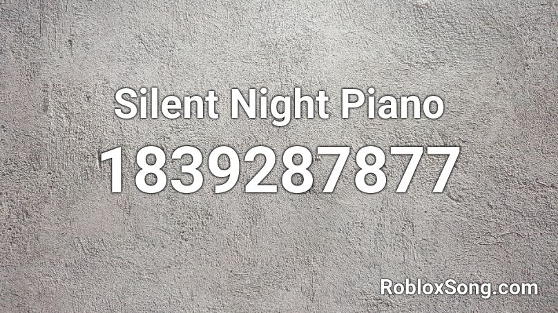 Silent Night Piano Roblox ID