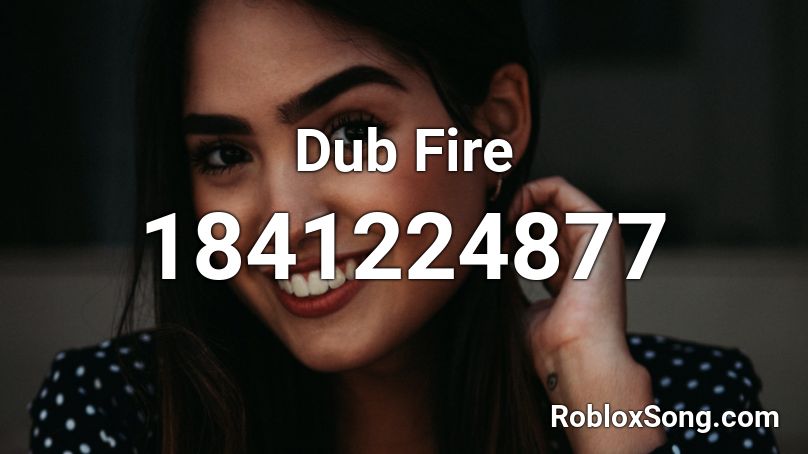 Dub Fire Roblox ID