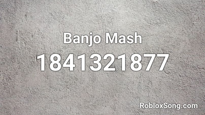 Banjo Mash Roblox ID