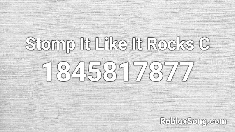 Stomp It Like It Rocks C Roblox ID