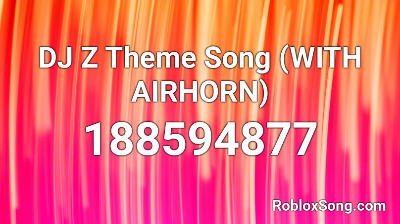 Dj Z Theme Song With Airhorn Roblox Id Roblox Music Codes - big fluffy unicorns dancing on rainbows roblox id