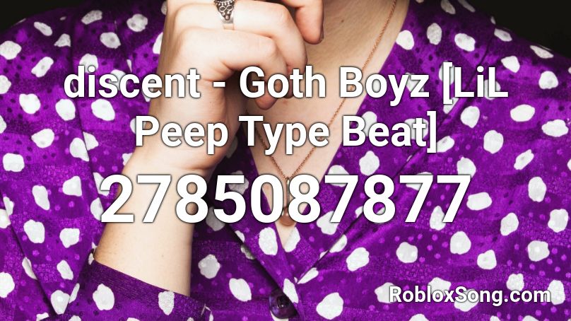 discent - Goth Boyz [LiL Peep Type Beat] Roblox ID