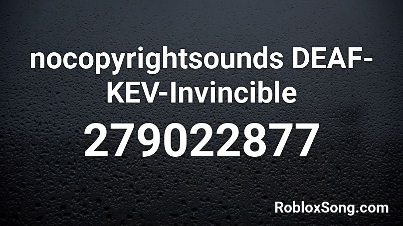 nocopyrightsounds DEAF-KEV-Invincible  Roblox ID