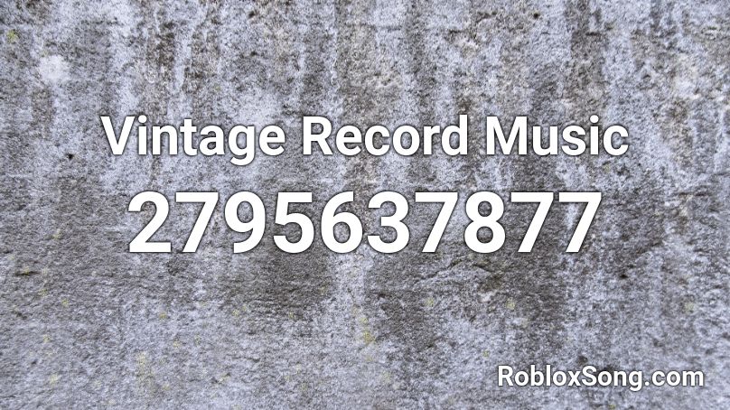 Vintage Record Music Roblox ID