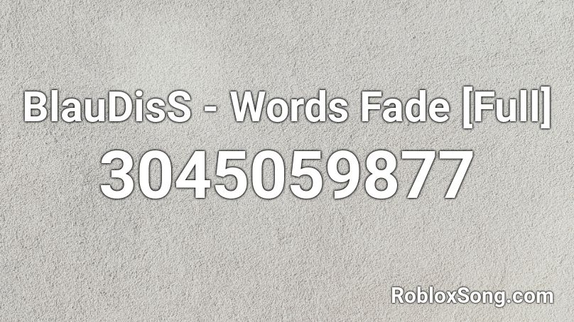 BlauDisS - Words Fade [Full] Roblox ID