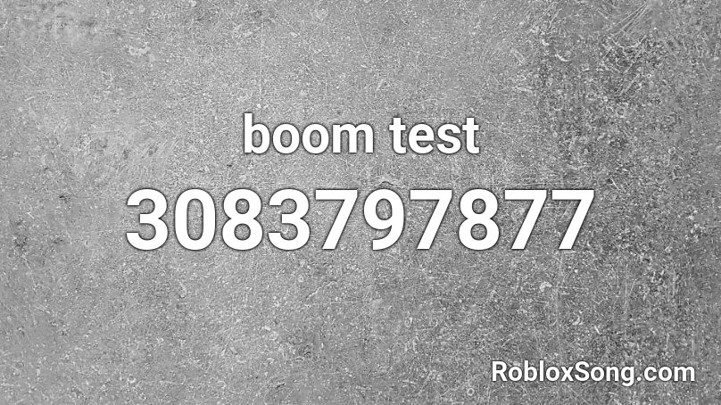 boom test Roblox ID