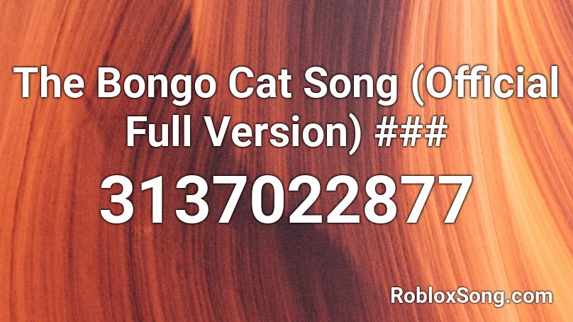 The Bongo Cat Song Official Full Version Roblox Id Roblox Music Codes - bongos roblox id