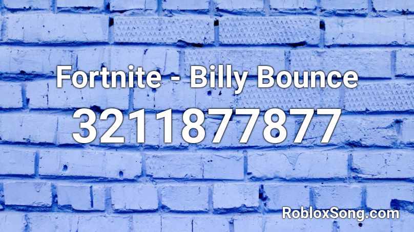 Fortnite - Billy Bounce Roblox ID