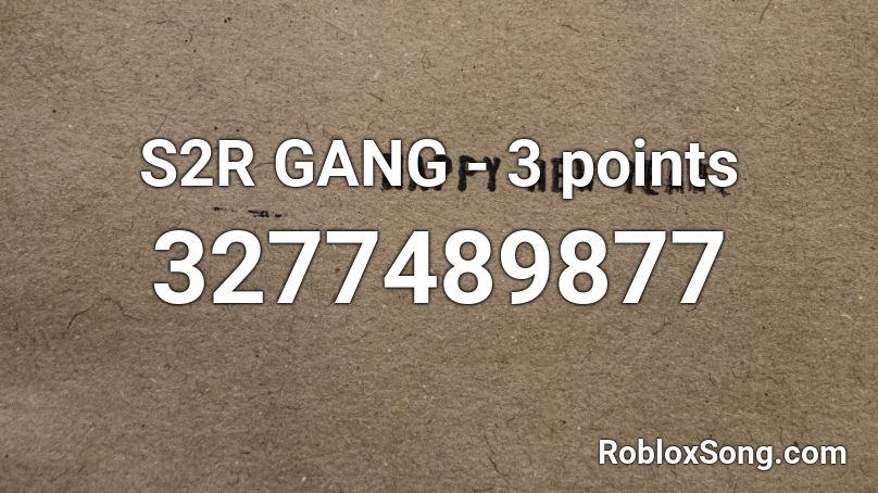 S2R GANG - 3 points Roblox ID