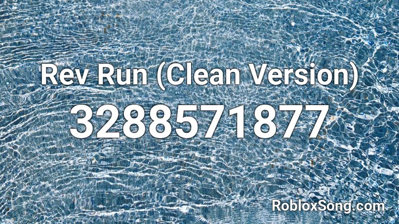 Rev Run (Clean Version) Roblox ID