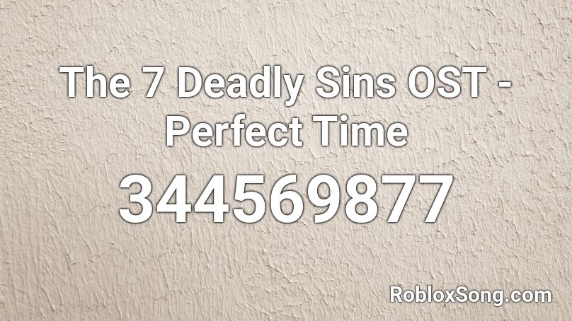 The 7 Deadly Sins Ost Perfect Time Roblox Id Roblox Music Codes - perfect roblox id