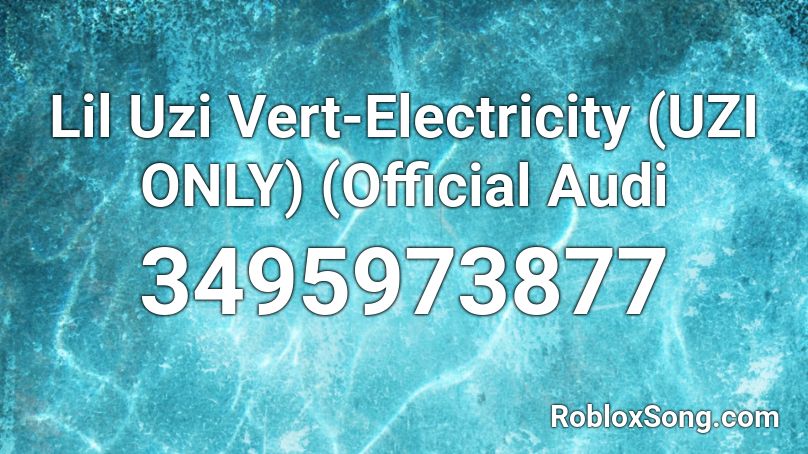 Lil Uzi Vert-Electricity (UZI ONLY) (Official Audi Roblox ID