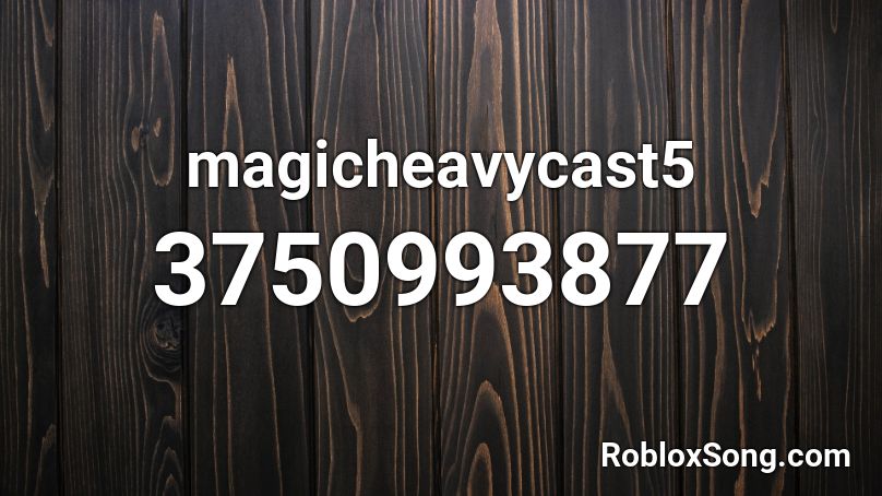 magicheavycast5 Roblox ID