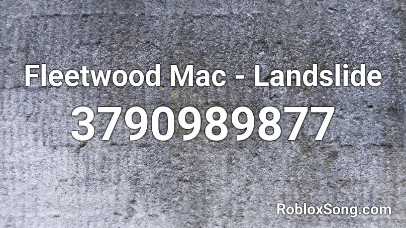 Fleetwood Mac - Landslide Roblox ID