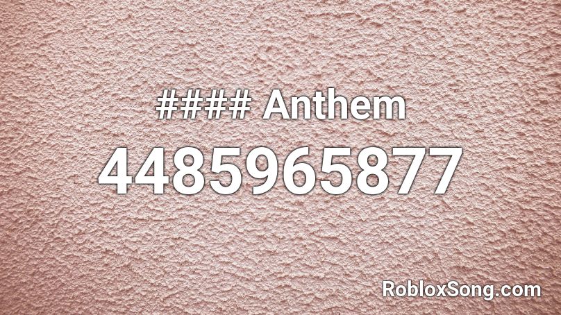 #### Anthem Roblox ID