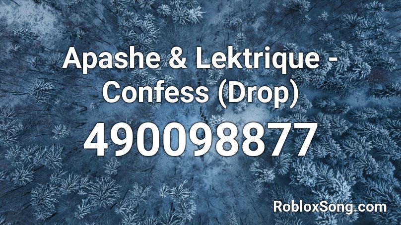 Apashe & Lektrique - Confess (Drop) Roblox ID