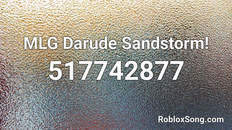 MLG Darude Sandstorm!  Roblox ID
