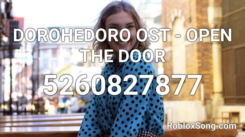 DOROHEDORO OST - OPEN THE DOOR Roblox ID