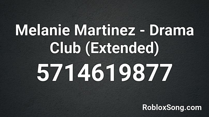 Melanie Martinez - Drama Club (Extended) Roblox ID