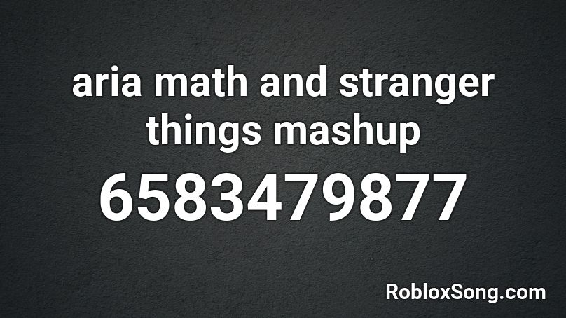 aria-math-and-stranger-things-mashup-roblox-id-roblox-music-codes