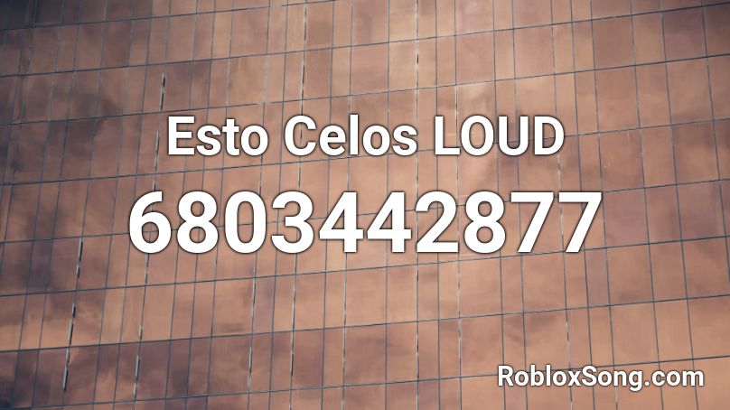 Esto Celos LOUD Roblox ID