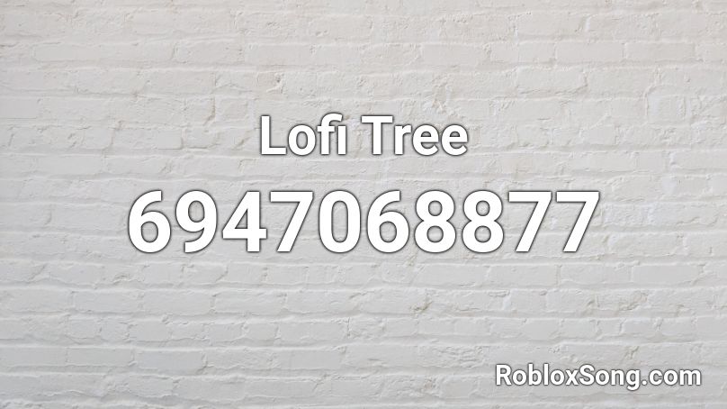 Lofi Tree  Roblox ID