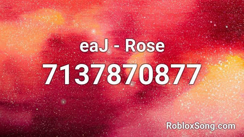 eaJ - Rose  Roblox ID