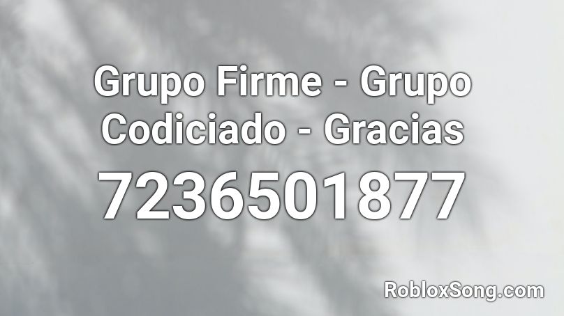 Grupo Firme - Grupo Codiciado - Gracias Roblox ID