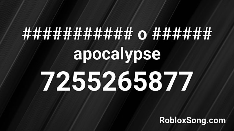 ########### o ###### apocalypse Roblox ID