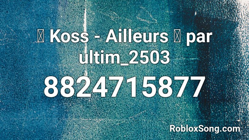 🐰 Koss - Ailleurs 🐰 par ultim_2503 Roblox ID