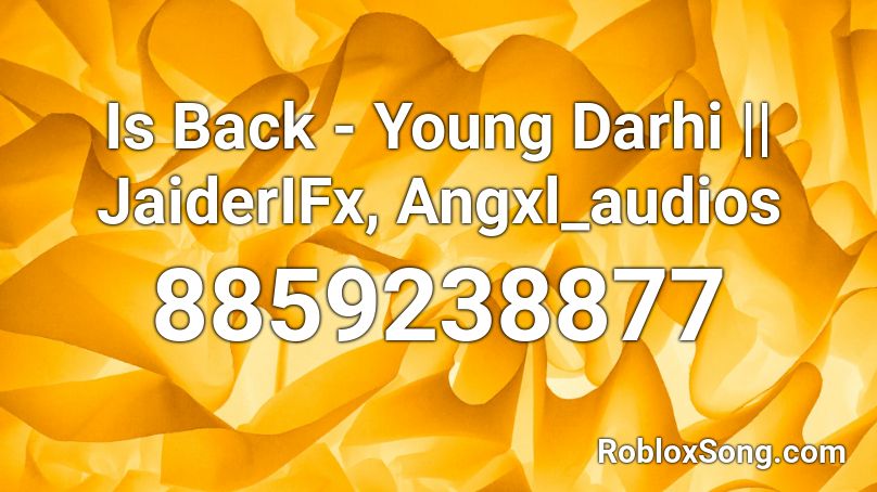 Is Back - Young Darhi || JaiderIFx, Angxl_audios Roblox ID