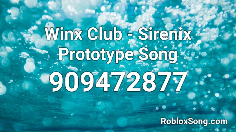 Winx Club - Sirenix Prototype Song Roblox ID